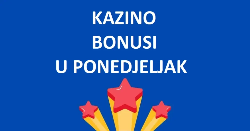Kazino bonusi u ponedjeljak Kazino bonusi u ponedjeljak